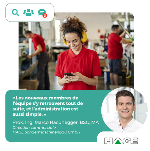 "Les nouveaux membres de l'équipe s'y retrouvent tout de suite, et l'administration est aussi simple." Prok.Ing. Marco Racuhegger, direction commerciale HAGE GmbH